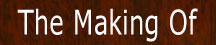 The Making Of